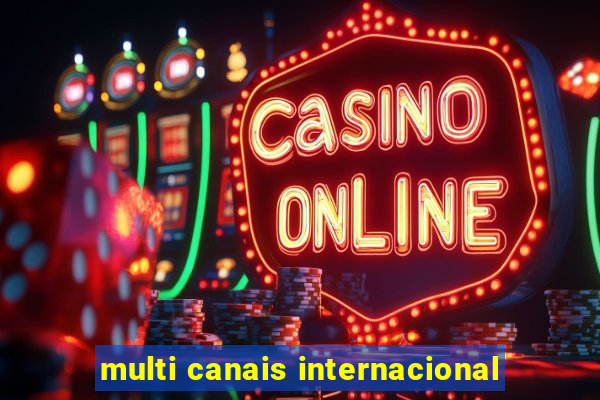 multi canais internacional